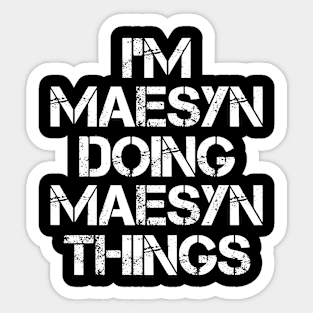 Maesyn Name T Shirt - Maesyn Doing Maesyn Things Sticker